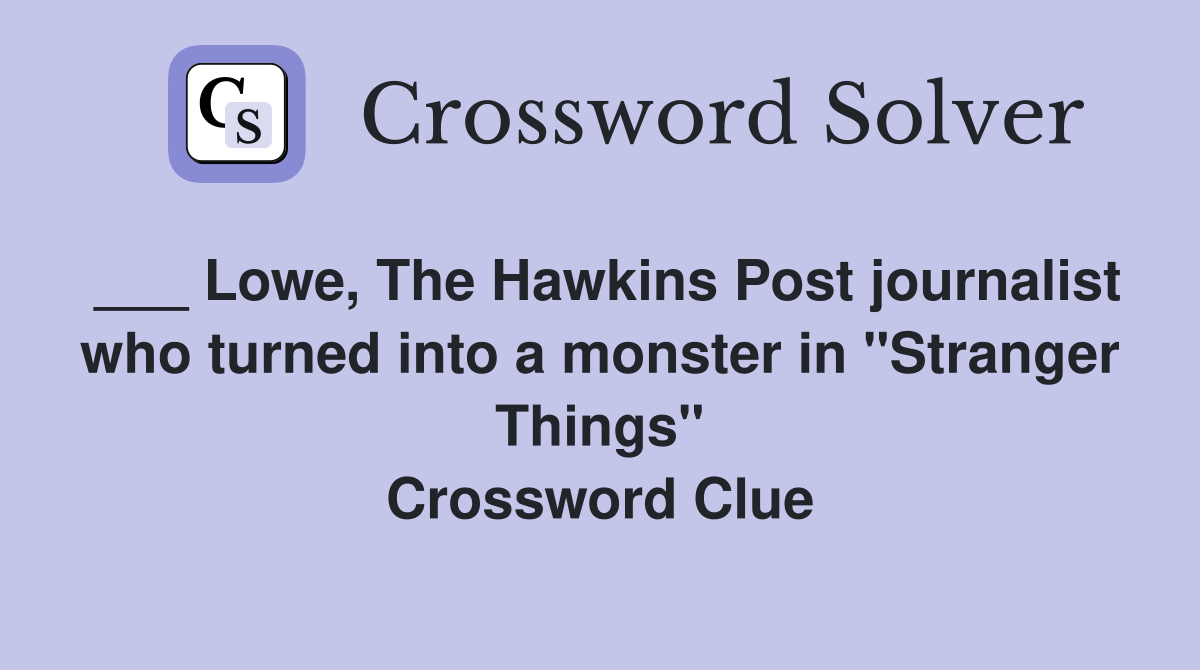 Lowe, The Hawkins Post journalist who turned into a monster in